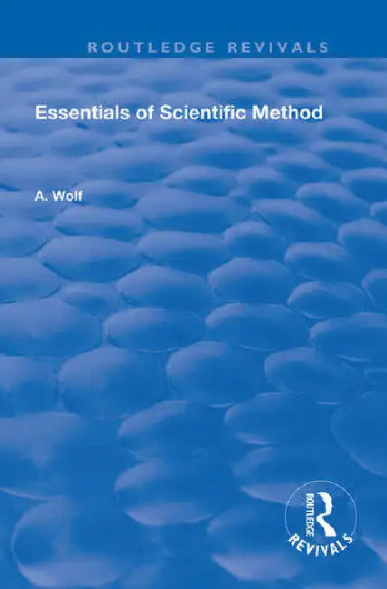 Essentials of Scientific Method by Wolf A.
