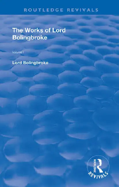 The Works of Lord Bolingbroke by Bollingbroke Henry St. J