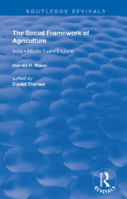 The Social Framework of Agriculture by Mann Harold H.