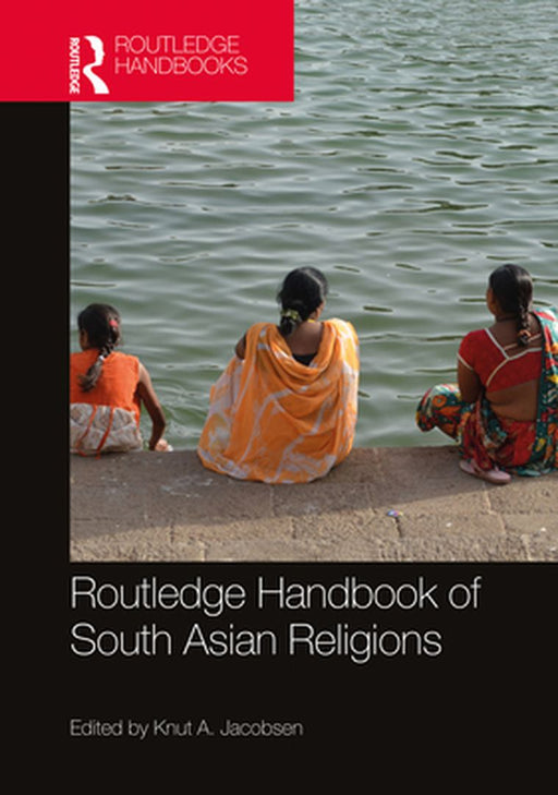 Routledge Handbook of South Asian Religions by Schaefter, Dorothea