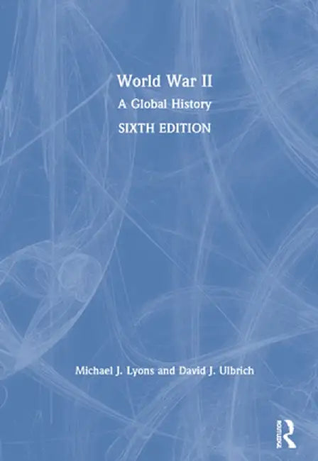 World War II: A Global History by Michael J. Lyons