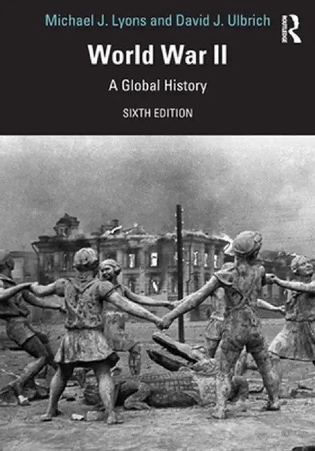 World War II: A Global History by Michael J. Lyons