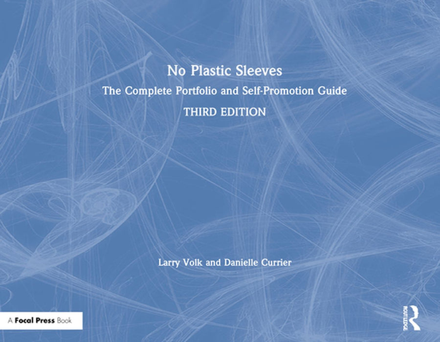 No Plastic Sleeves: The Complete Portfolio and Self-Promotion Guide by Larry Volk