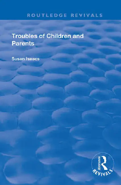Troubles of Children and Parents by Isaacs Susan