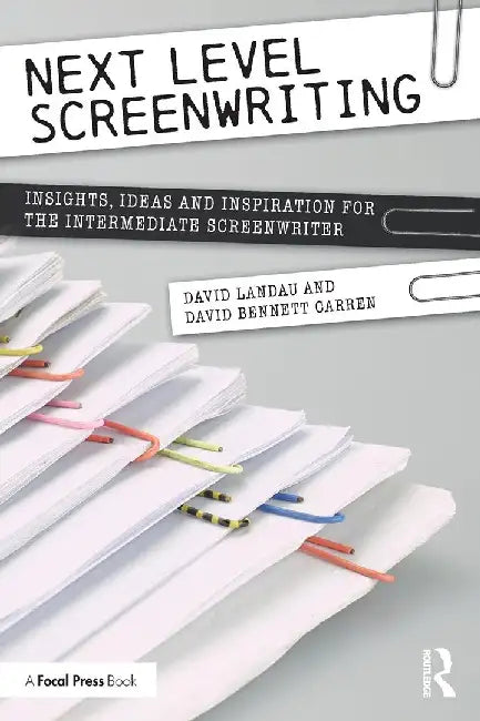 Next Level Screenwriting: Insights, Ideas and Inspiration for the Intermediate Screenwriter by LANDAU