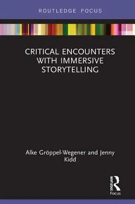 Critical Encounters with Immersive Storytelling by Alke Gröppel-Wegener