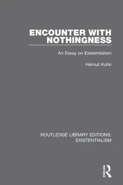 Encounter with Nothingness: An Essay on Existentialism by Helmut Kuhn