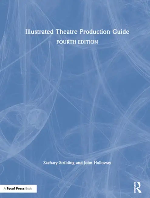 Illustrated Theatre Production Guide by John Holloway