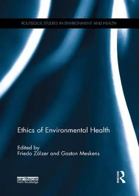 Ethics of Environmental Health by Friedo Zölzer