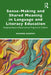 Sense-Making and Shared Meaning in Language and Literacy Education: Designing Research-Based Literacy Programs for Children by Sharon Murphy