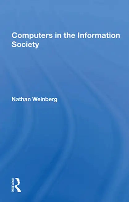 Computers in the Information Society by Nathan Weinberg