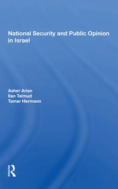 National Security and Public Opinion in Israel by Asher Arian