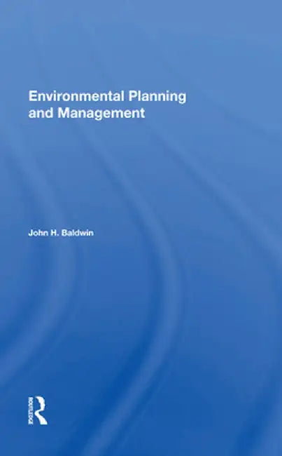 Environmental Planning and Management by John H Baldwin