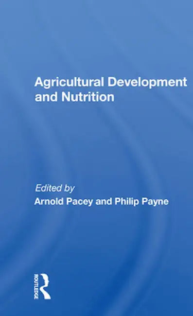 Agricultural Development and Nutrition by Arnold Pacey