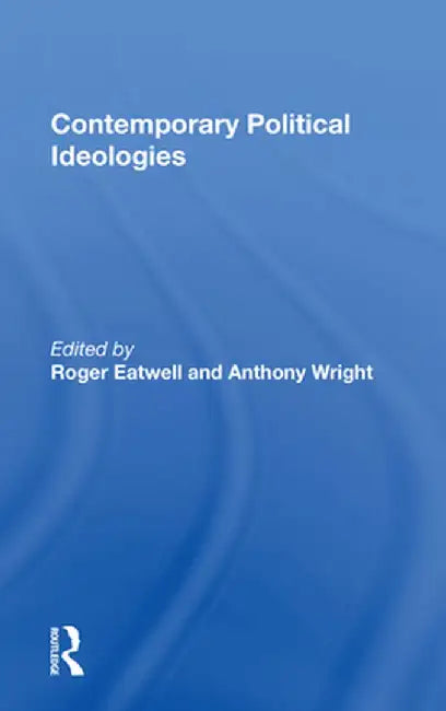 Contemporary Political Ideologies by Roger Eatwell