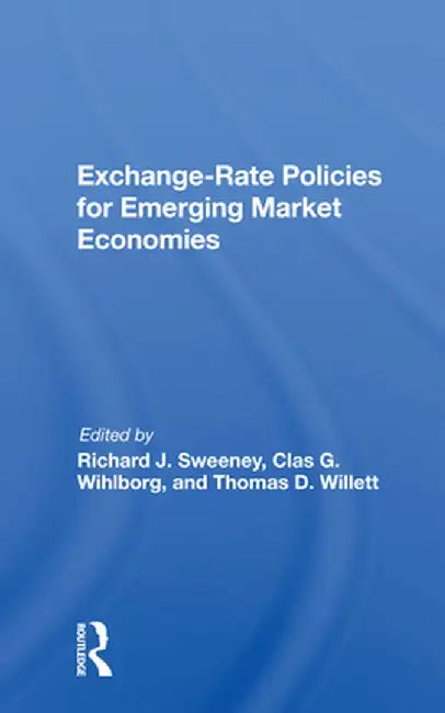 Exchange-Rate Policies for Emerging Market Economies by Richard J Sweeney