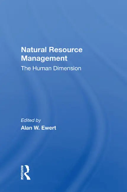 Natural Resource Management: The Human Dimension by Alan W Ewert