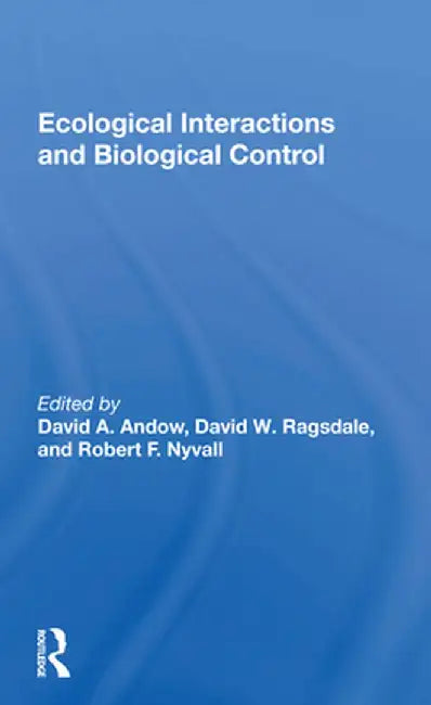 Ecological Interactions and Biological Control by David A. Andow
