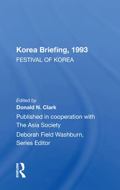 Korea Briefing 1993: Festival of Korea by Donald N. Clark