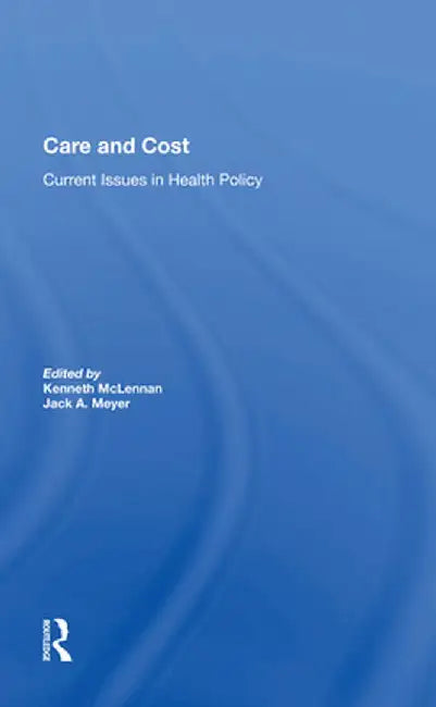 Care and Cost: Current Issues in Health Policy by Kenneth Mclennan
