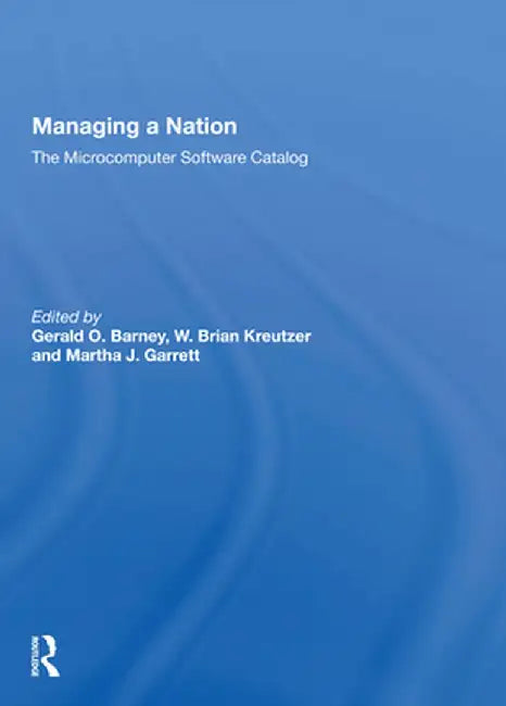 Managing a Nation: The Microcomputer Software Catalog--Second Edition by Gerald O. Barney