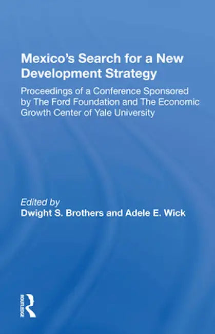 Mexico's Search for a New Development Strategy by Dwight S. Brothers