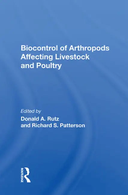 Biocontrol of Arthropods Affecting Livestock and Poultry by Donald A Rutz