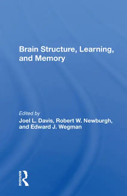 Brain Structure, Learning, and Memory by Joel Lance Davis