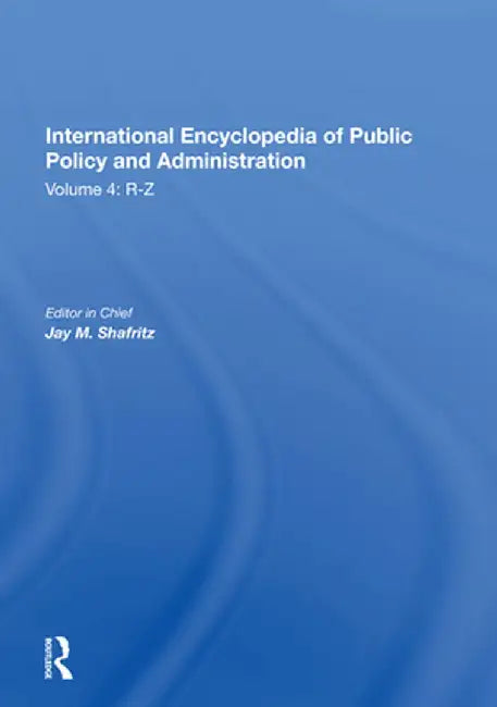 International Encyclopedia of Public Policy and Administration Volume 4 by Jay Shafritz