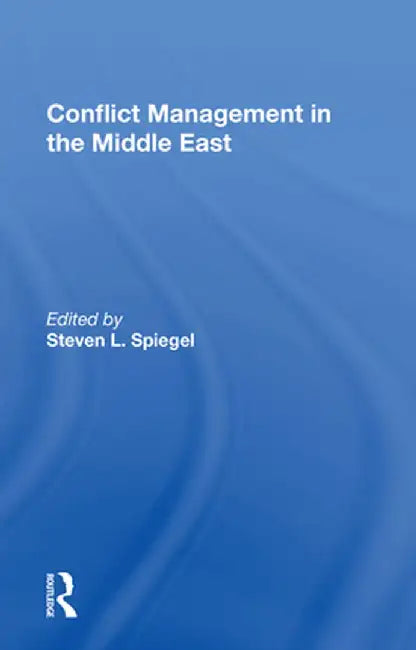Conflict Management in the Middle East by Steven L Spiegel
