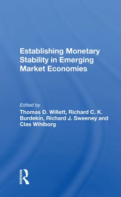 Establishing Monetary Stability in Emerging Market Economies by Thomas D. Willett