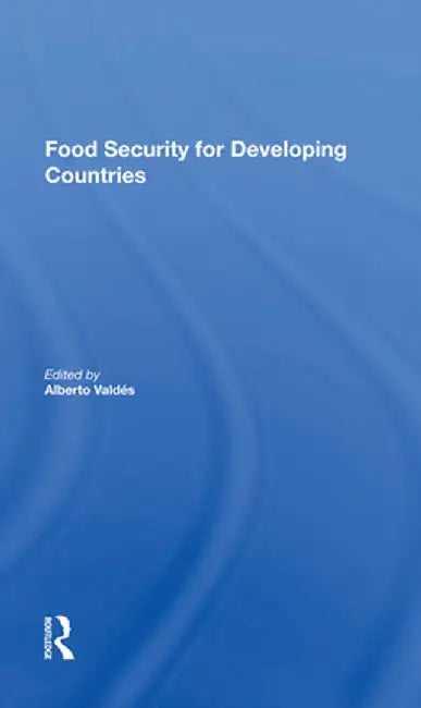 Food Security for Developing Countries by Alberto Valdes