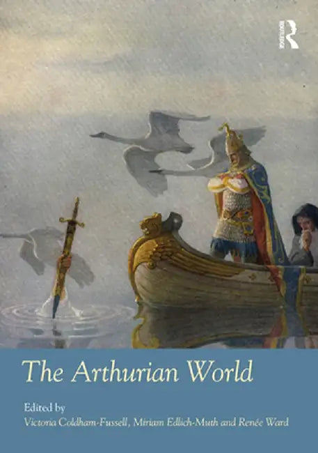 The Arthurian World by Victoria Coldham-Fussell