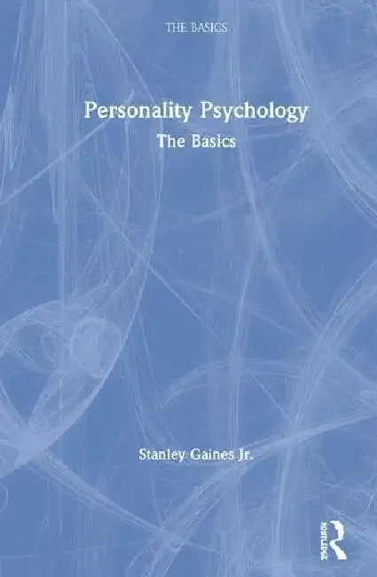 Personality Psychology: The Basics by Gaines Jr. Stanley
