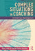 Complex Situations in Coaching: A Critical Case-Based Approach by Dima Louis