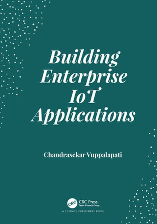 Building Enterprise IoT Applications by Vuppalapati