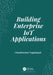 Building Enterprise IoT Applications by Vuppalapati