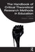 The Handbook of Critical Theoretical Research Methods in Education by Cheryl E. Matias