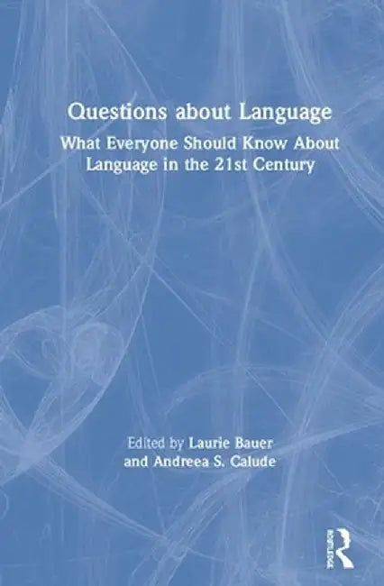 Questions about Language: What Everyone Should Know about Language in the 21st Century by Laurie Bauer