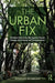 The Urban Fix: Resilient Cities in the War Against Climate Change, Heat Islands and Overpopulation by Douglas Kelbaugh