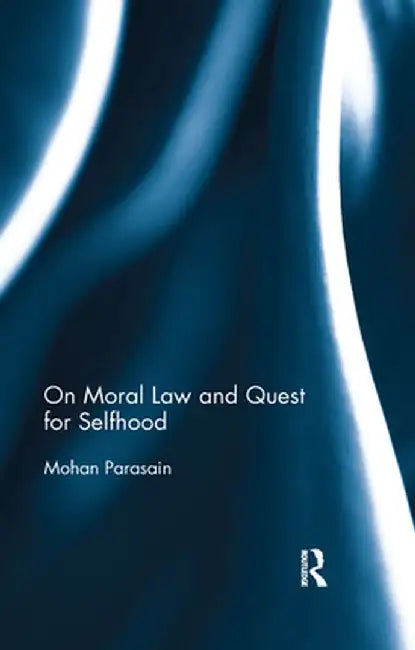 On Moral Law and Quest for Selfhood by Mohan Parasain