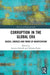 Corruption in the Global Era: Causes, Sources and Forms of Manifestation by Lorenzo Pasculli