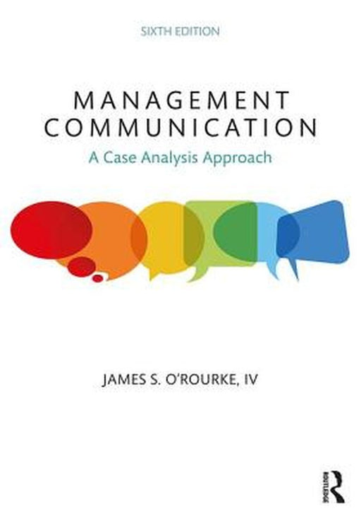 Management Communication:A Case Analysis Approach by O'Rourke