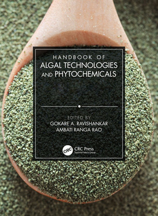 Handbook of Algal Technologies and Phytochemicals by Ravishankar