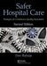 Safer Hospital Care: Strategies for Continuous Quality Innovation, 2nd Edition by Dev Raheja