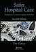 Safer Hospital Care: Strategies for Continuous Quality Innovation, 2nd Edition by Dev Raheja