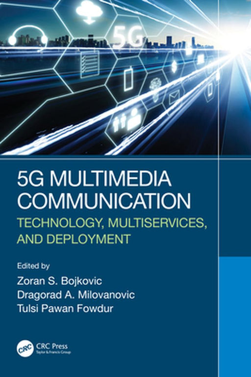 5G Multimedia Communication: Technology Multiservices and Deployment by Bojkovic