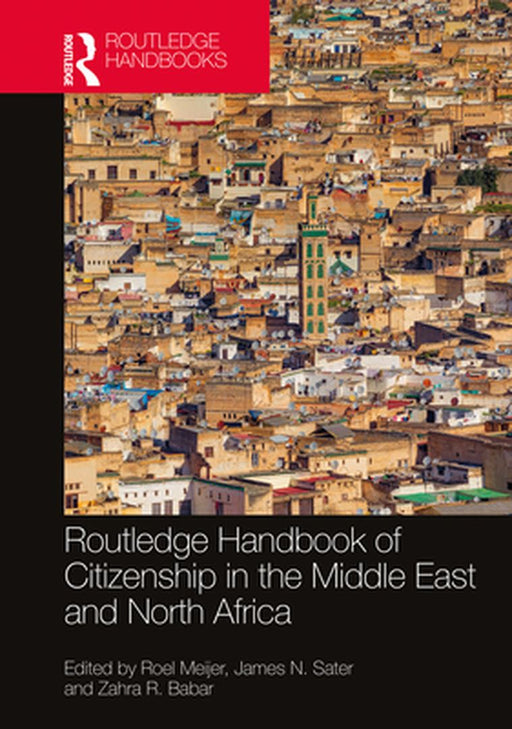 Routledge Handbook of Citizenship in the Middle East and North Africa by Whiting, Jo (James)