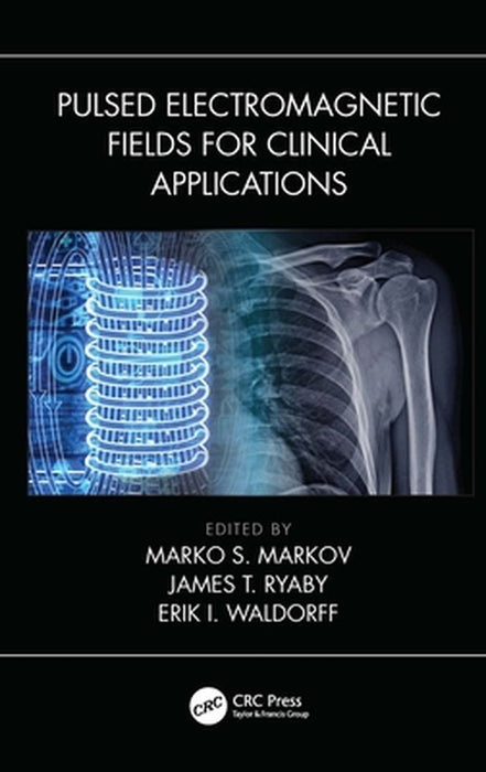 Pulsed Electromagnetic Fields for Clinical Applications by Marko Markov