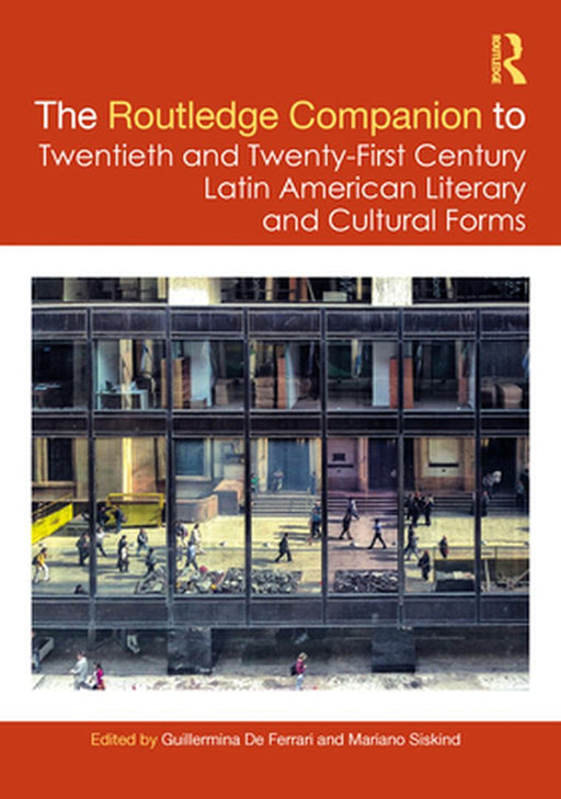 The Routledge Companion to Twentieth and Twenty-First Century Latin by De Ferrari, Guillermina